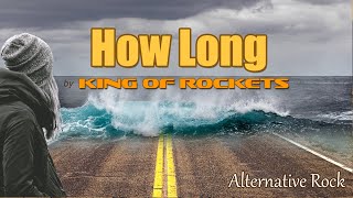 How Long by King of Rockets - Alternative rock song about our home, planet Earth.