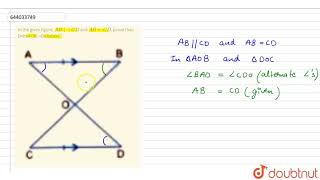 In the given figure, AB||CD and AB=CD, prove that: DeltaAOB~=DeltaDOC | 7 | CONGRUENCE | MATHS |...