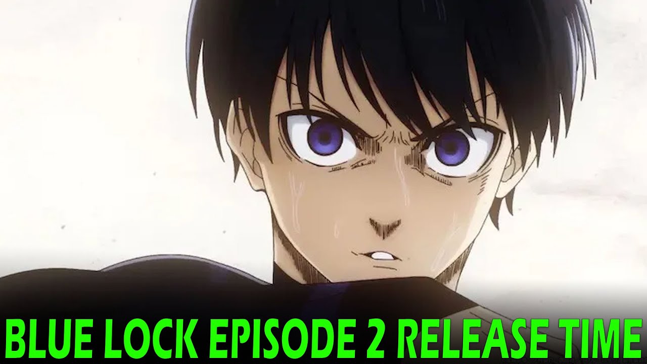 BLUE LOCK EPISODE 2 RELEASE DATE AND TIME 