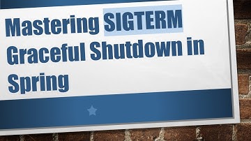 Mastering SIGTERM Graceful Shutdown in Spring