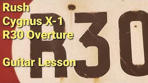 Rush - R30 Overture -Cygnus X-1, Guitar Lesson