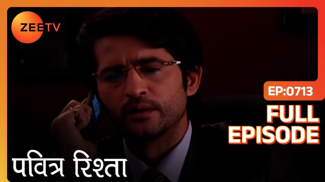 PAVITRA RISHTA - Full Ep - 713 - Archana, Manav, Savita, Sulochana, Arjun, Purvi - Zee TV