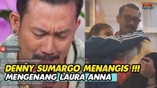 BIKIN  NYESEK! DENY SUMARGO MENANGIS MENGENANG LAURA ANNA