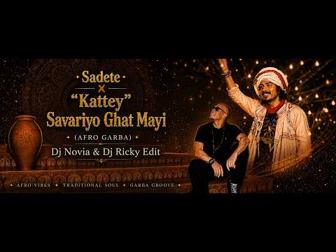 Sadete x "Kattey" Savariyo Ghat Mayi | Afro Garba | Dj Ricky | Dj Novia |