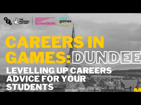 Careers in Games: Dundee - Levelling Up Careers Advice for Your Students