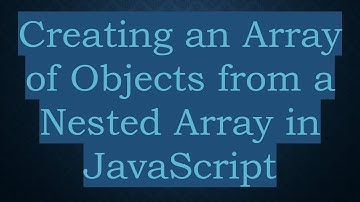 Creating an Array of Objects from a Nested Array in JavaScript