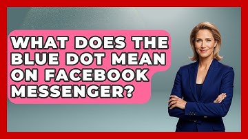 What Does The Blue Dot Mean On Facebook Messenger? - Everyday-Networking