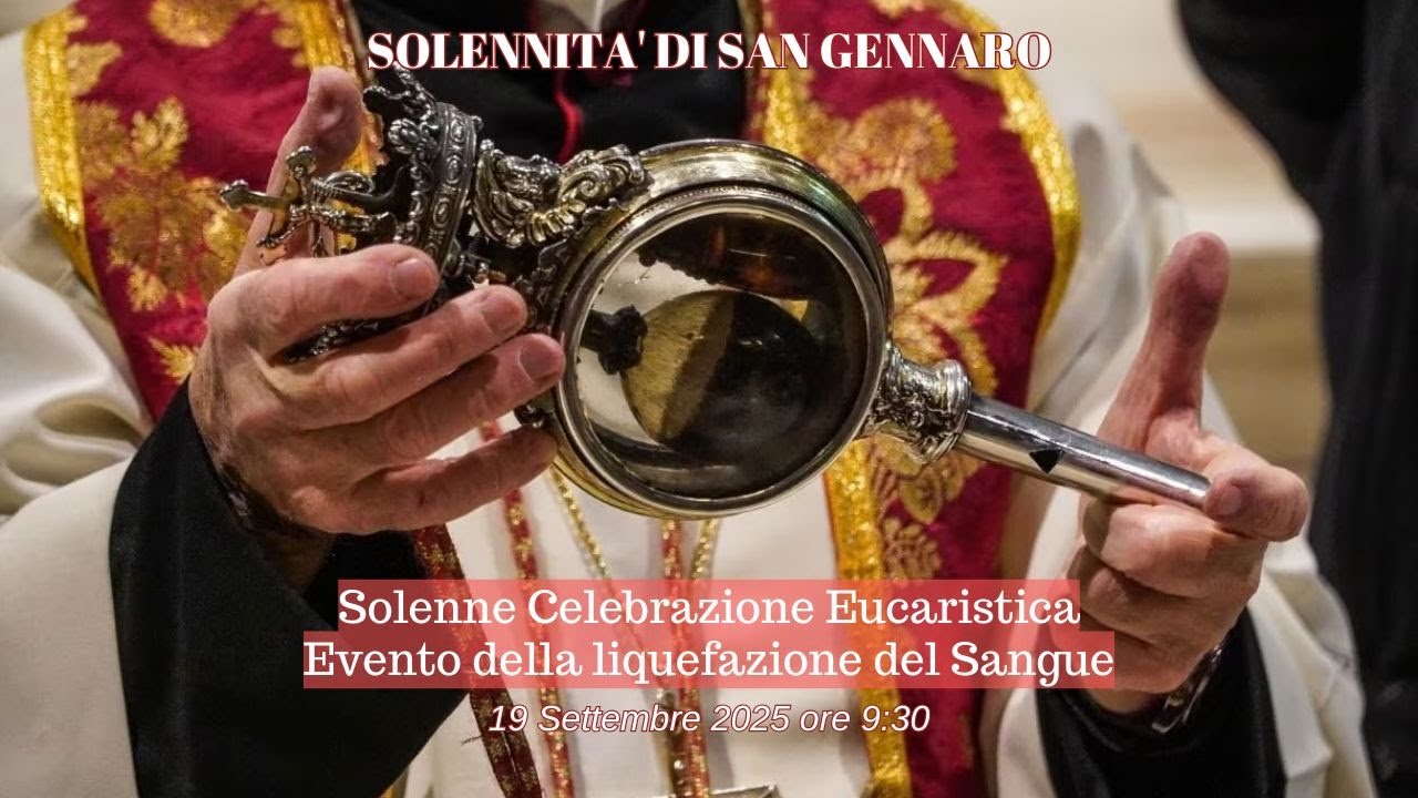 SANTA MESSA per la LIQUEFAZIONE DEL SANGUE DI SAN GENNARO - Duomo di Napoli - 19/09/2025