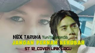Download Lagu NBX Taruna_Jangan Pernah Berubah || Cover lirik lagu Yunita Ananda_ST12 MP3