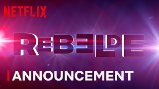 Rebelde |  Announcement | Netflix