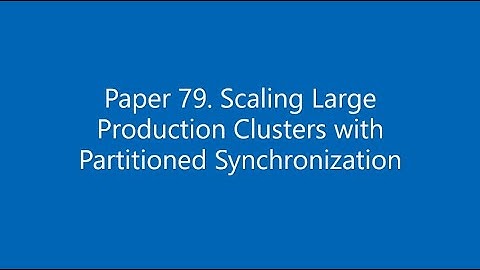 Paper #79. Scaling Large Production Clusters with Partitioned Synchronization
