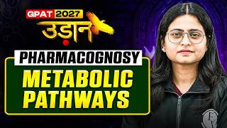 Metabolic Pathways | GPAT Pharmacognosy | GPAT 2027 उड़ान | PW screenshot 2