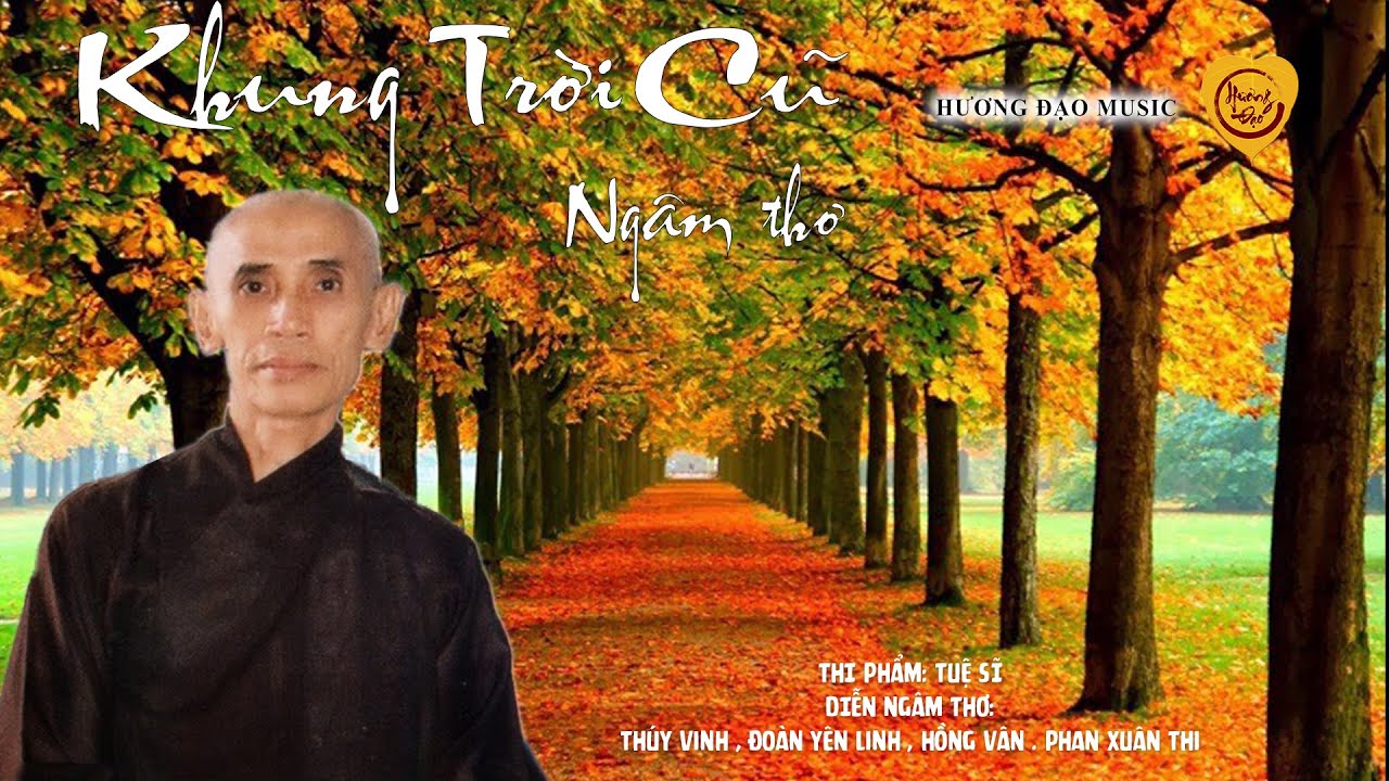 NGÂM THƠ I KHUNG TRỜI CŨ - THI PHẨM - TUỆ SỸ | DIỄN NGÂM -THUÝ VINH -ĐOÀN YÊN LINH I HƯƠNG ĐẠO