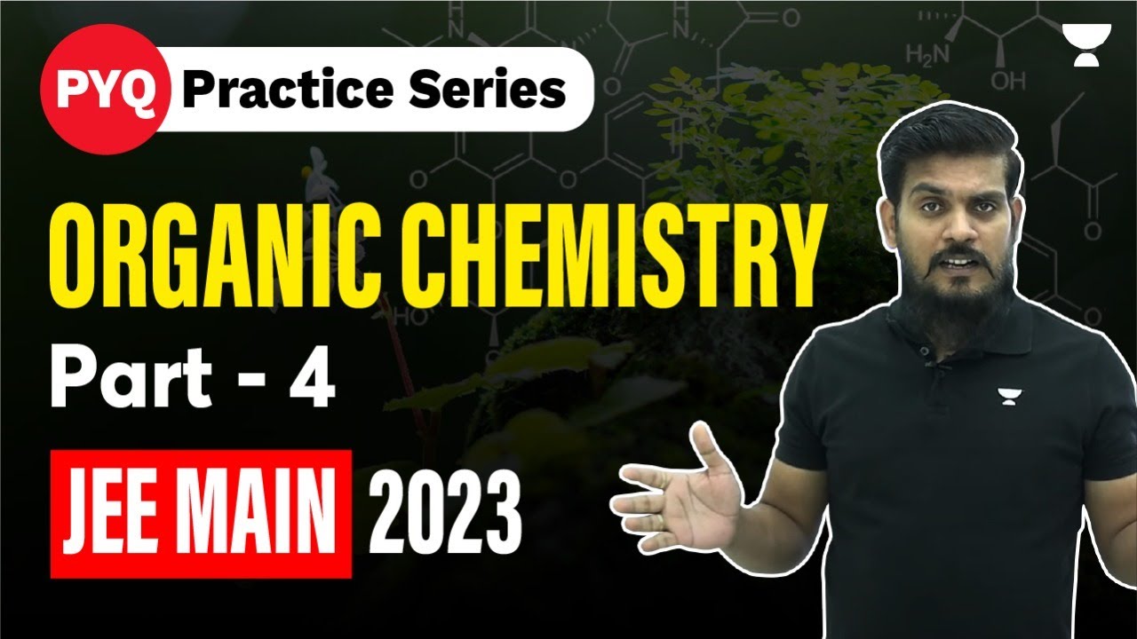 JEE MAIN 2023 🔥: ORGANIC CHEMISTRY JEE | Part- 4 | Best PYQs JEE Main ...