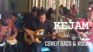kejam...Elvie.Sukaesih...Bass Cover dan Cover Vocal...Amin Bass Bjm