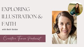 Exploring Illustration and Faith - Creative Force Podcast - S2 Ep 8 with Beth Snider