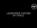 LAUNCHPAD Transformation - By ItsAliJ