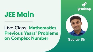 Previous Year Problems on Complex Number for JEE MAIN | IIT JEE Maths | JEE MAIN | Gradeup JEE