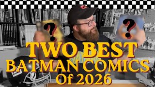 TWO BEST BATMAN COMICS OF 2026!