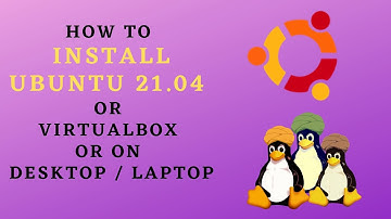 How to install Ubuntu 21.04 or any version of Ubuntu on VirtualBox or on Desktop / Laptop