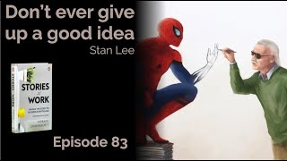 E83 - "Don't ever give up a good idea" - Stan Lee