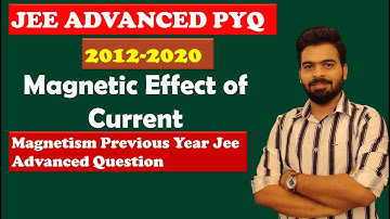 JEE Advanced PYQ- Magnetic effect of Current 2012-20 ||  Jee advanced previous year questions