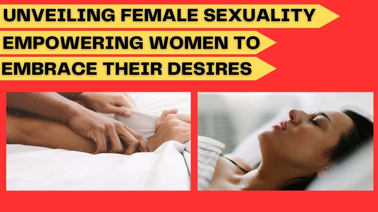 Empowering Women Unveiling the Hidden Depths of Female Sexuality YouTube