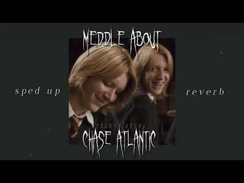 meddle about - chase atlantic (sped up & reverb)