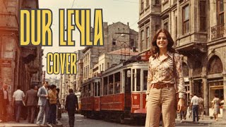 Dur Leyla Anatolian Rock Cover