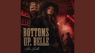 Bottoms Up, Belle