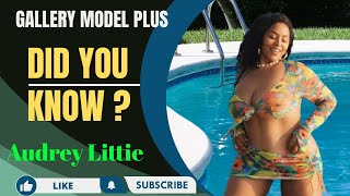 AUDREY LITTIE ,,FASHION MODEL WIKI,,CURVY INSTAGRAM STAR,,BIOGRAPHY