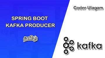 Spring Boot Kafka Producer | Explained in Tamil