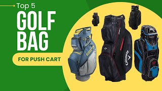 The Best Golf Bags for Push Carts in 2024 - A Comprehensive Guide!