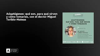 Adaptógenos: qué son, para qué sirven y cómo tomarlos, con el doctor Miguel Toribio-Mateas