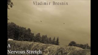 Download lagu Vladimir Bresnix A Nervous Stretch Vladimir Bresnix A Nervous Stretch