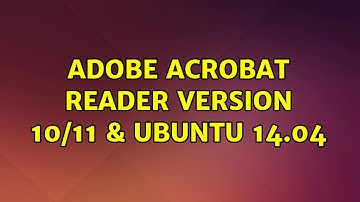Adobe Acrobat Reader version 10/11 & Ubuntu 14.04
