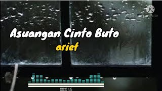 arief_asuangan cinto buto_lirik