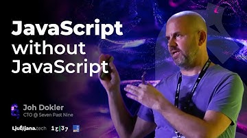 JavaScript without JavaScript - Joh Dokler [Ljubljana.tech]