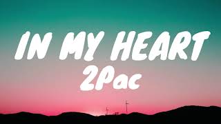 2Pac - In My Heart (Lyrics) 🎵