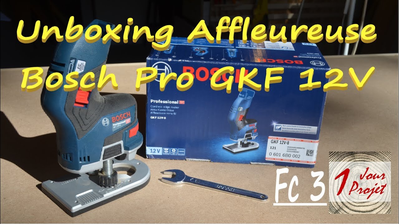 Fc3-Unboxing Affleureuse Bosch gkf 12v 