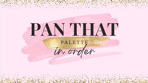2024 | pan that palette, in order .. one
