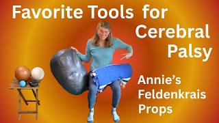 Favorite Tools for Cerebral Palsy - Feldenkrais approach