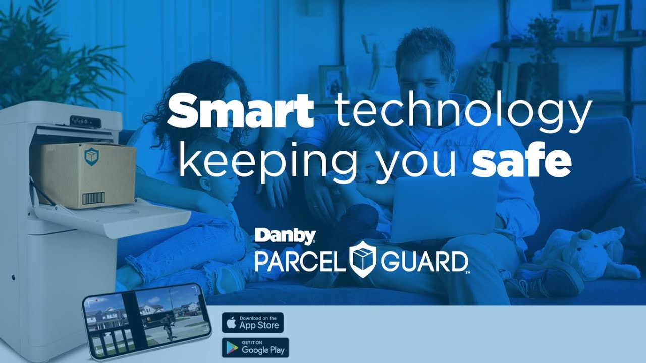 Smart Technology Keeping You Safe - Danby Parcel Guard