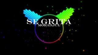 Morad, Jul - Se Grita