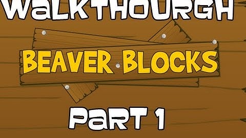 Beaver Blocks Walkthrough Levels 1-12 Part 1 ( Perfect Run )