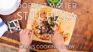 Kenji's Cooking Show | Doesn't Matter, Still Pizza screenshot 2