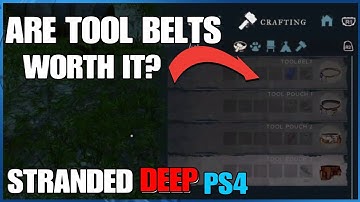 TOOL BELTS ARE THEY WORTH IT? STRANDED DEEP ON PS4 CONSOLE