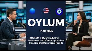 Oylum Industrial Investments 20259 Earnings Ysis Financial Results