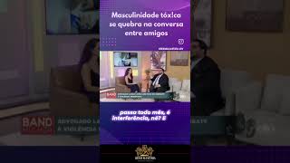 #MasculinidadeTóxica #ViolênciaContraAMulher #Neymar #TVBand #Respeito