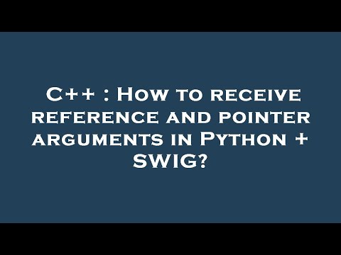 C++ : How to receive reference and pointer arguments in Python + SWIG?